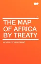 The Map of Africa by Treaty Vol 2 - Edward Sir Hertslet