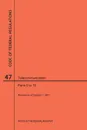 Code of Federal Regulations Title 47, Telecommunication, Parts 0-19, 2017 - NARA