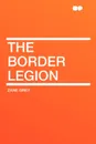 The Border Legion - Zane Grey