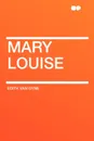 Mary Louise - Edith van Dyne