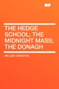 The Hedge School; The Midnight Mass; The Donagh - William Carleton