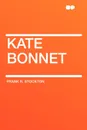 Kate Bonnet - Frank R. Stockton