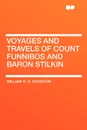 Voyages and Travels of Count Funnibos and Baron Stilkin - William H. G. Kingston