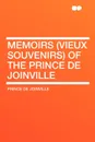 Memoirs (Vieux Souvenirs) of the Prince de Joinville - Prince De Joinville