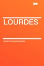 Lourdes - Robert Hugh Benson