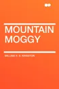 Mountain Moggy - William H. G. Kingston