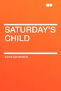 Saturday's Child - Kathleen Norris