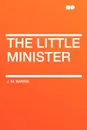 The Little Minister - J. M. Barrie