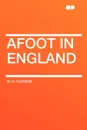 Afoot in England - W. H. Hudson