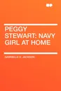 Peggy Stewart. Navy Girl at Home - Gabrielle E. Jackson