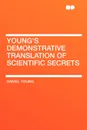 Young's Demonstrative Translation of Scientific Secrets - Daniel Young