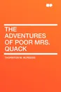 The Adventures of Poor Mrs. Quack - Thornton W. Burgess