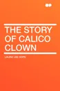 The Story of Calico Clown - Laura Lee Hope