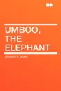 Umboo, the Elephant - Howard R. Garis