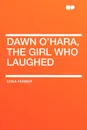 Dawn O'Hara, the Girl Who Laughed - Edna Ferber