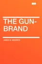 The Gun-Brand - James B. Hendryx