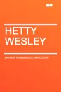 Hetty Wesley - Arthur Thomas Quiller-Couch