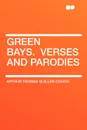 Green Bays. .Verses and Parodies - Arthur Thomas Quiller-Couch