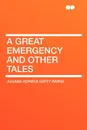 A Great Emergency and Other Tales - Juliana Horatia Gatty Ewing