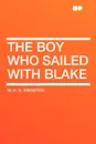 The Boy who sailed with Blake - W. H. G. Kingston