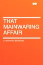 That Mainwaring Affair - A. Maynard Barbour