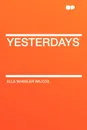 Yesterdays - Ella Wheeler Wilcox
