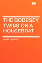 The Bobbsey Twins on a Houseboat - Laura Lee Hope