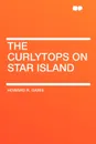 The Curlytops on Star Island - Howard R. Garis