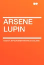 Arsene Lupin - Edgar Jepson And Maurice Leblanc