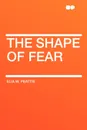 The Shape of Fear - Elia W. Peattie