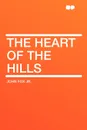 The Heart of the Hills - John Fox Jr.