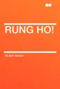 Rung Ho! - Talbot Mundy