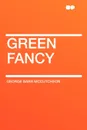 Green Fancy - George Barr McCutcheon