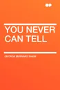 You Never Can Tell - George Bernard Shaw