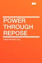 Power Through Repose - Annie Payson Call