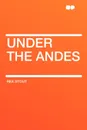 Under the Andes - Rex Stout