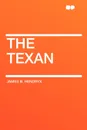 The Texan - James B. Hendryx