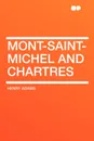 Mont-Saint-Michel and Chartres - Henry Adams