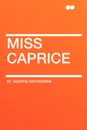 Miss Caprice - St. George Rathborne