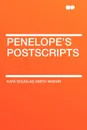 Penelope's Postscripts - Kate Douglas Smith Wiggin
