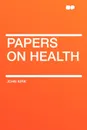 Papers on Health - John Kirk