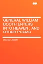 General William Booth Enters into Heaven. and other poems - Vachel Lindsay