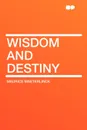 Wisdom and Destiny - Maurice Maeterlinck