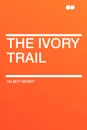 The Ivory Trail - Talbot Mundy