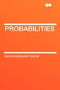 Probabilities - Martin Farquhar Tupper