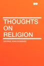 Thoughts on Religion - George John Romanes
