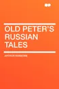 Old Peter's Russian Tales - Arthur Ransome