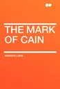 The Mark Of Cain - Andrew Lang