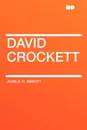 David Crockett - John S. C. Abbott
