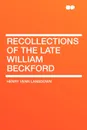 Recollections of the late William Beckford - Henry Venn Lansdown